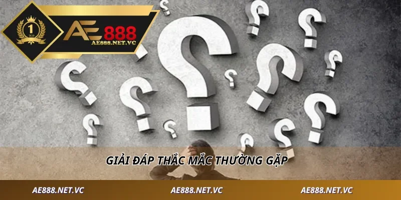 Giải đáp thắc mắc thường gặp