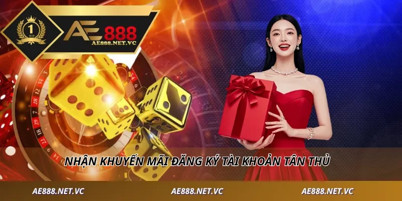 Nhận khuyến mãi đăng ký tài khoản tân thủ