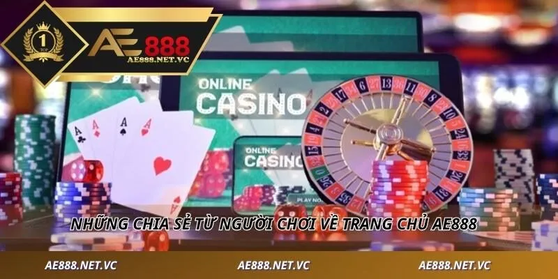 Những chia sẻ từ người chơi về trang chủ AE888