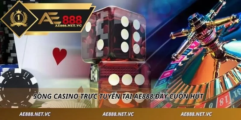 Sòng casino trực tuyến tại AE888 đầy cuốn hút