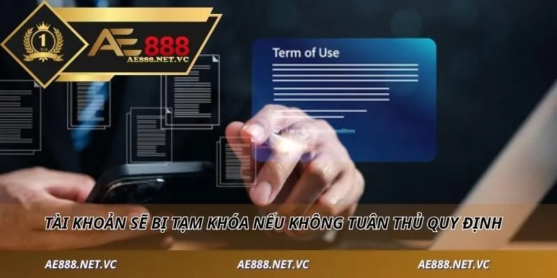 Tài khoản sẽ bị tạm khóa nếu không tuân thủ quy định