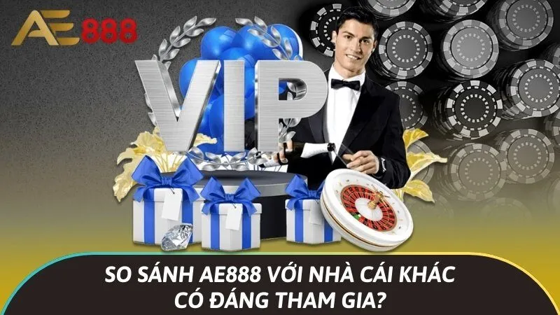 So sánh Ae888 với các nhà cái khác