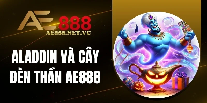 Đánh giá người chơi Aladdin Và Cây Đèn Thần AE888