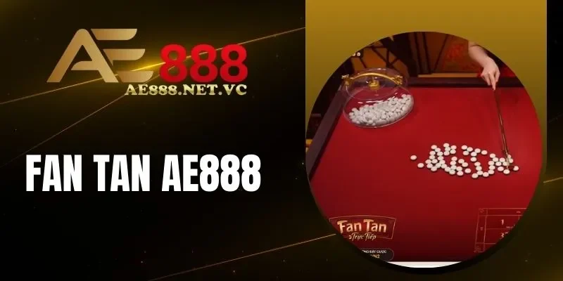 Mẹo cược Fan Tan AE888 hữu hiệu