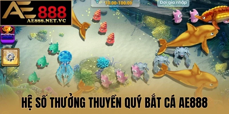 Hệ số thưởng Thuyền Quý Bắt Cá AE888