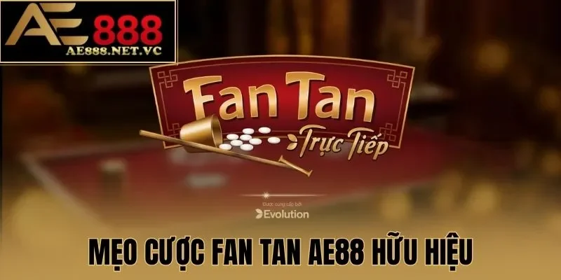 Mẹo cược Fan Tan AE888 hữu hiệu