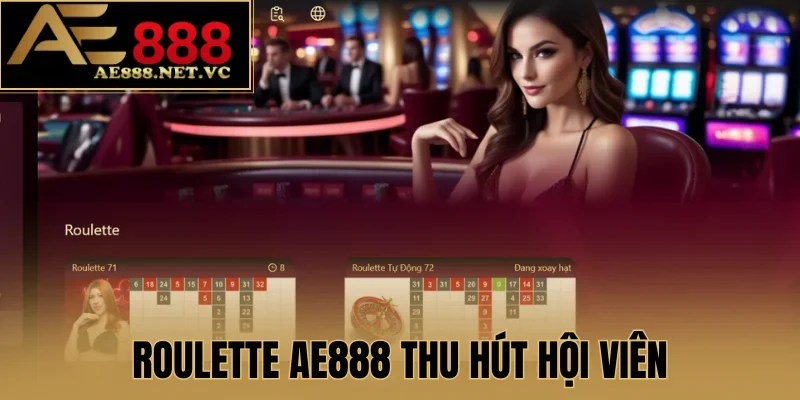 Roulette AE888 thu hút hội viên