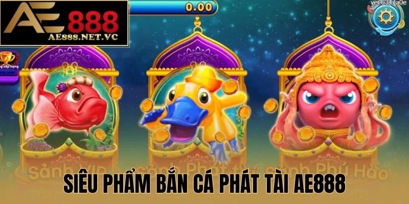 Siêu phẩm Bắn Cá Phát Tài AE888