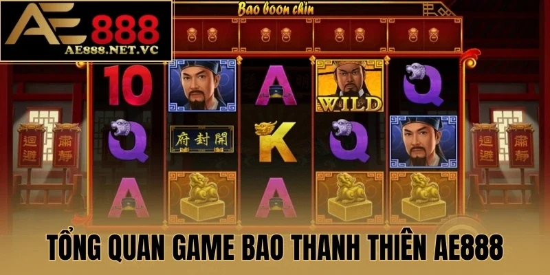 Tổng quan game Bao Thanh Thiên AE888