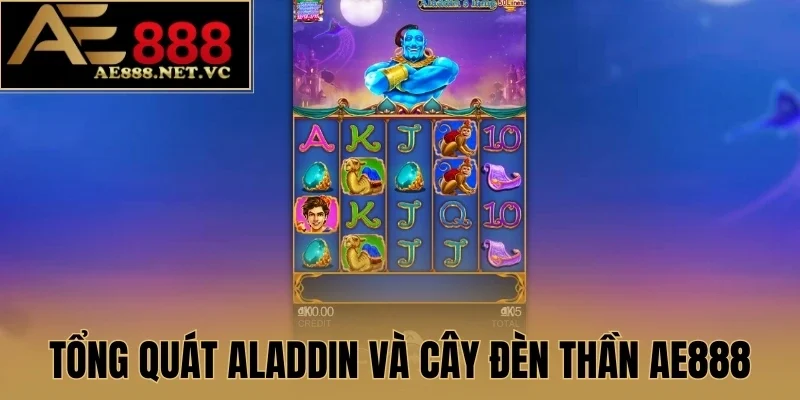 Tổng quát Aladdin Và Cây Đèn Thần AE888